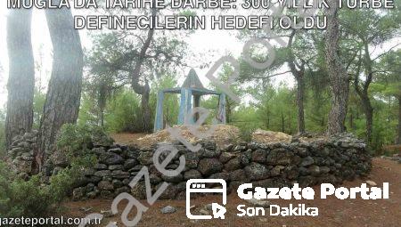 Muğla’da Tarihe Darbe: 300 Yıllık Türbe Definecilerin Hedefi Oldu