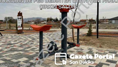 Bolvadin’de Pes Dedirten Olay: Yeni Parka Çirkin Saldırı
