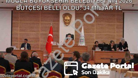 Muğla Büyükşehir Belediyesi’nin 2026 Bütçesi Belli Oldu: 34 Milyar TL