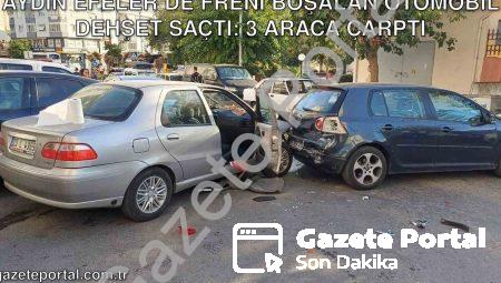 Aydın Efeler’de Freni Boşalan Otomobil Dehşet Saçtı: 3 Araca Çarptı