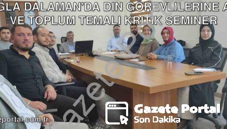 Muğla Dalaman’da Din Görevlilerine Aile ve Toplum Temalı Kritik Seminer