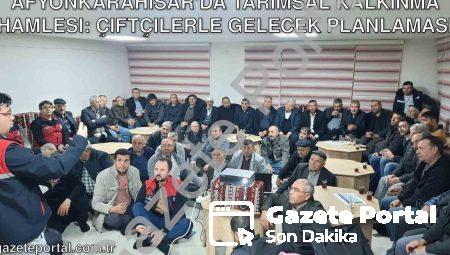 Afyonkarahisar’da Tarımsal Kalkınma Hamlesi: Çiftçilerle Gelecek Planlaması