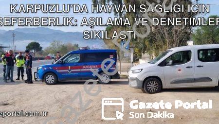 Karpuzlu’da Hayvan Sağlığı İçin Seferberlik: Aşılama ve Denetimler Sıkılaştı
