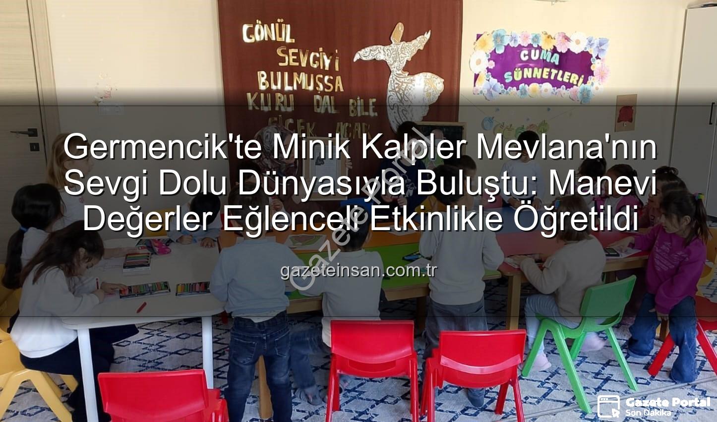 Mevlana Haftası Germencik - Germencik'te Minik Yürekler Mevlana'nın Sevgi Dolu Mesajlarıyla Buluştu: Anma Haftası Etkinliği