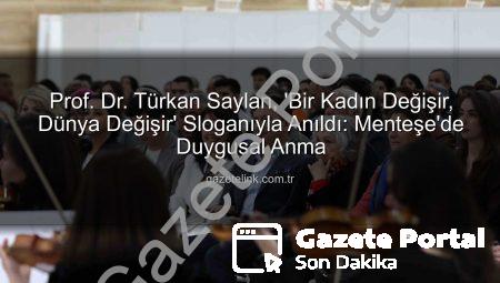 Prof. Dr. Türkan Saylan, ‘Bir Kadın Değişir, Dünya Değişir’ Sloganıyla Muğla’da Anıldı