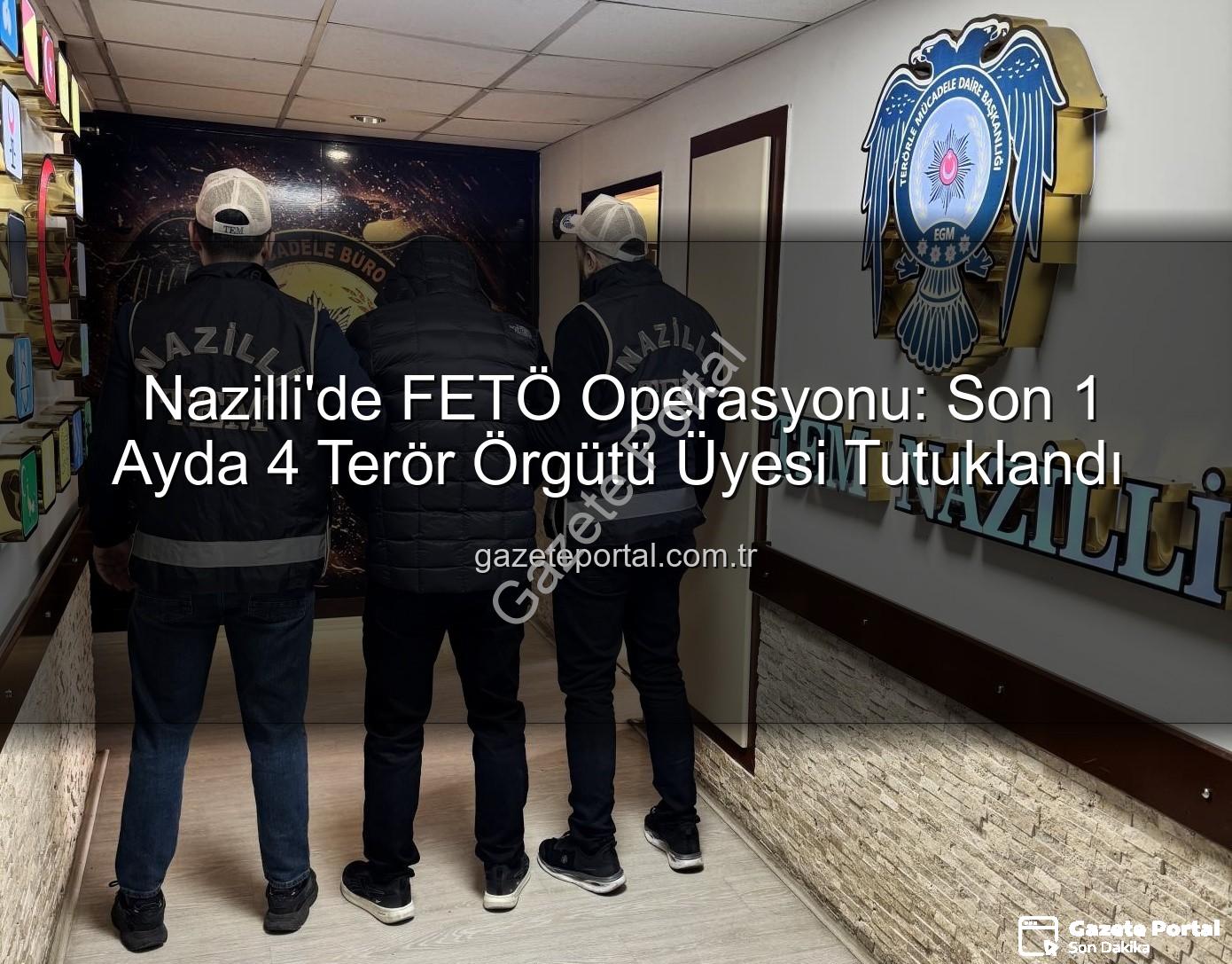 FETÖ operasyonu Nazilli - Nazilli'de FETÖ Operasyonu: Son 1 Ayda 4 Terör Örgütü Üyesi Tutuklandı