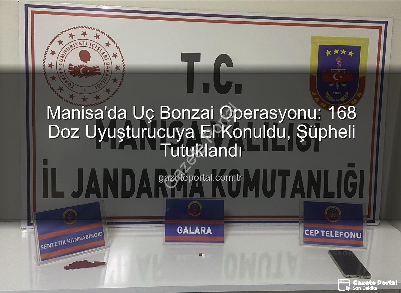 uç bonzai - Manisa'da Uç Bonzai Operasyonu: 168 Doz Uyuşturucuya El Konuldu, Şüpheli Tutuklandı