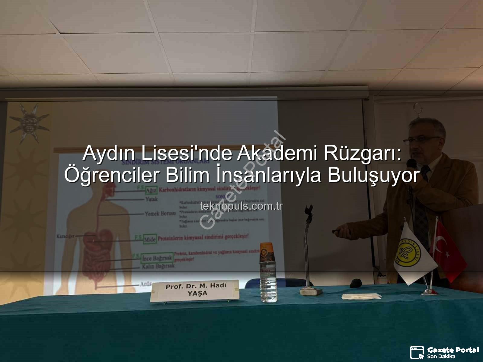 Aydın Lisesi - Aydın Lisesi'nden Akademik Vizyon: Öğrenciler Üniversiteyle Buluşuyor, Geleceğe Adım Atıyor