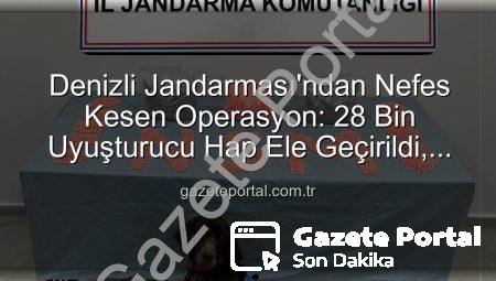 Denizli Jandarması’ndan Nefes Kesen Operasyon: 28 Bin Uyuşturucu Hap Ele Geçirildi, Zehir Taciri Tutuklandı