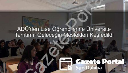 ADÜ Kampüs Turu Lise Öğrencilerine İlham Verdi: Geleceğin Üniversitelileri Kampüsü Keşfetti