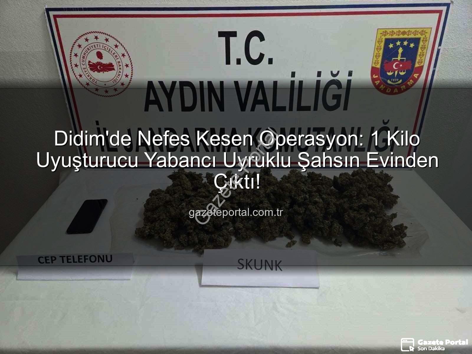 Didim uyuşturucu operasyonu - Didim'de Nefes Kesen Operasyon: 1 Kilo Uyuşturucu Yabancı Uyruklu Şahsın Evinden Çıktı!
