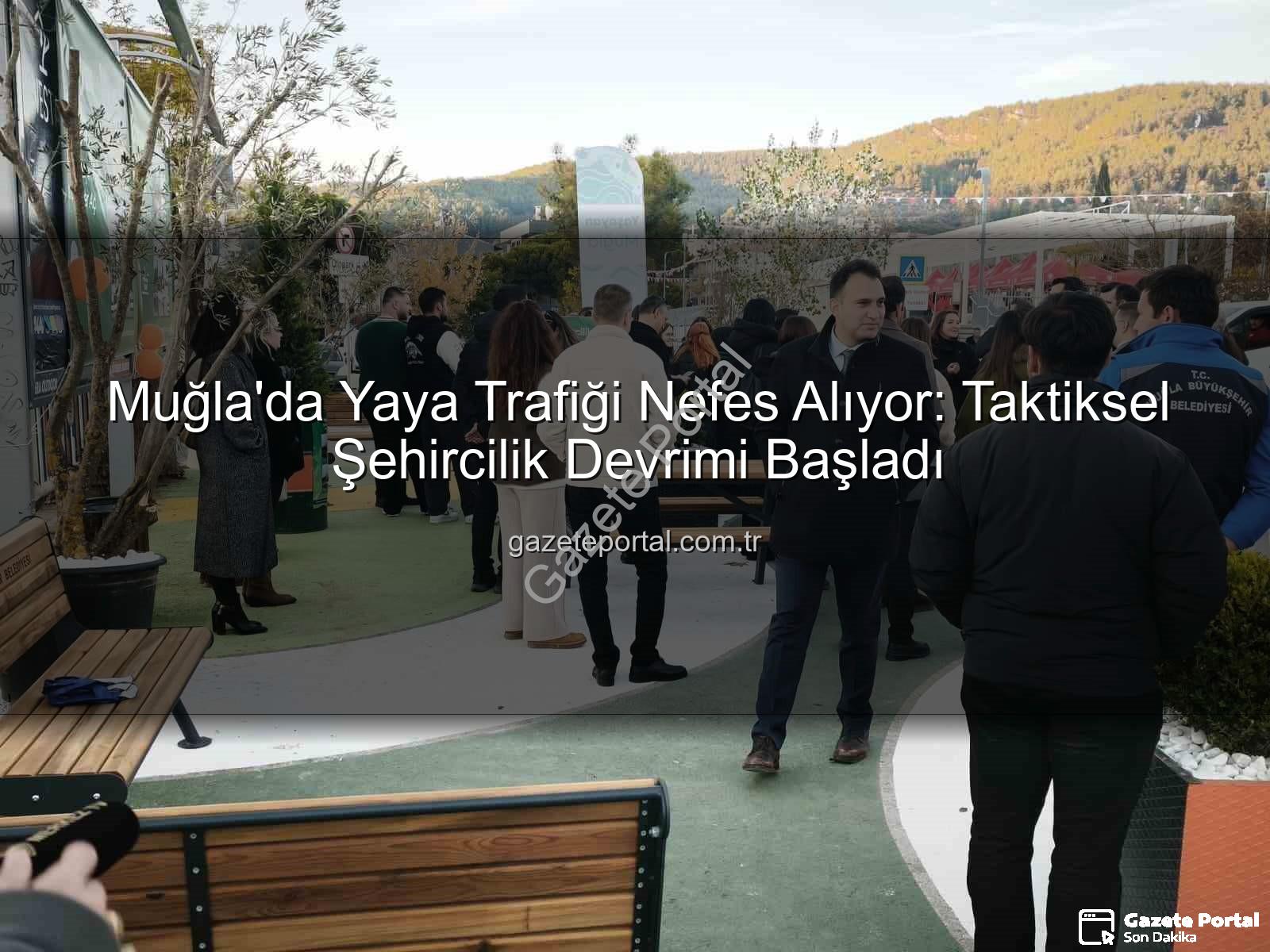 taktiksel şehircilik - Muğla'da Yaya Trafiği Nefes Alıyor: Taktiksel Şehircilik Devrimi Başladı