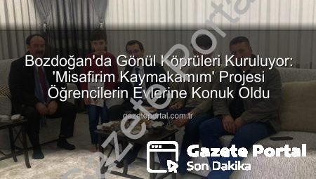 Bozdoğan’da Gönül Köprüleri Kuruluyor: ‘Misafirim Kaymakamım’ Projesi Öğrencilerin Evlerine Konuk Oldu