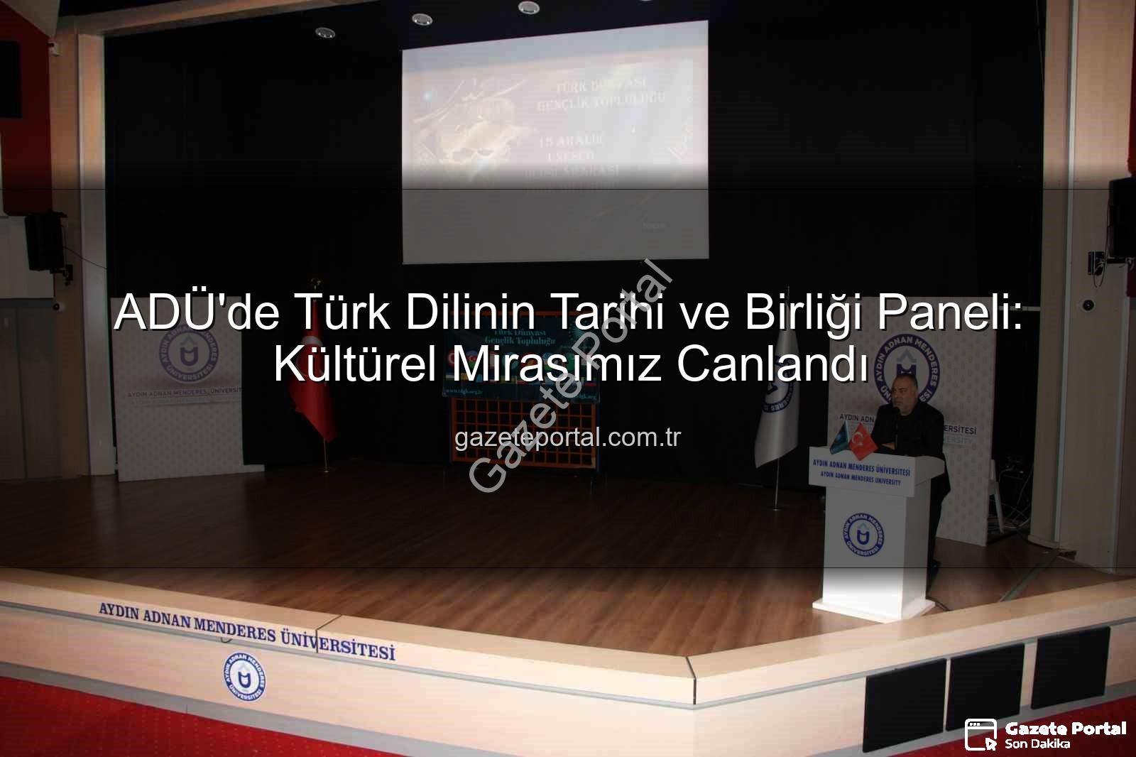 Türk Dilinin Tarihi - ADÜ'de Türk Dilinin Tarihi ve Birliği Paneli: Kültürel Mirasımız Canlandı