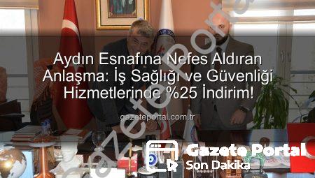 Aydın Esnafına Nefes Aldıran Anlaşma: İş Sağlığı ve Güvenliği Hizmetlerinde %25 İndirim!