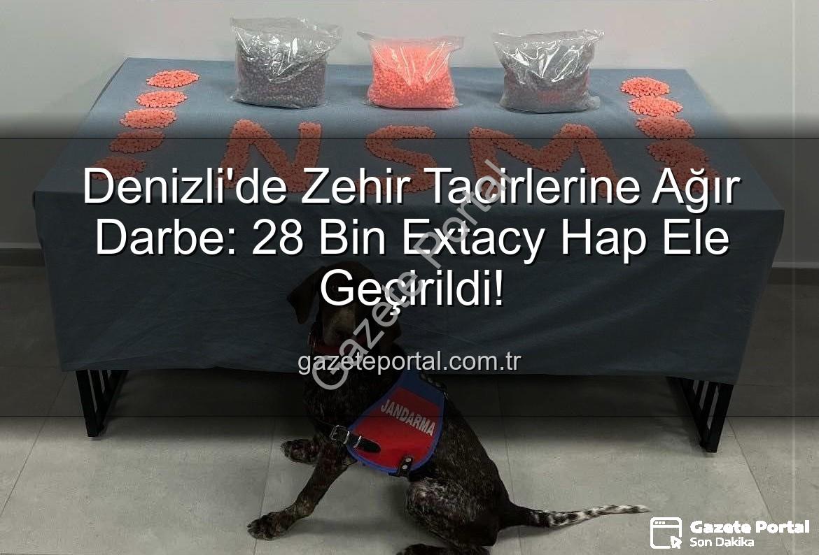 Denizli'de Zehir Tacirlerine Ağır Darbe: 28 Bin Extacy Hap Ele Geçirildi!