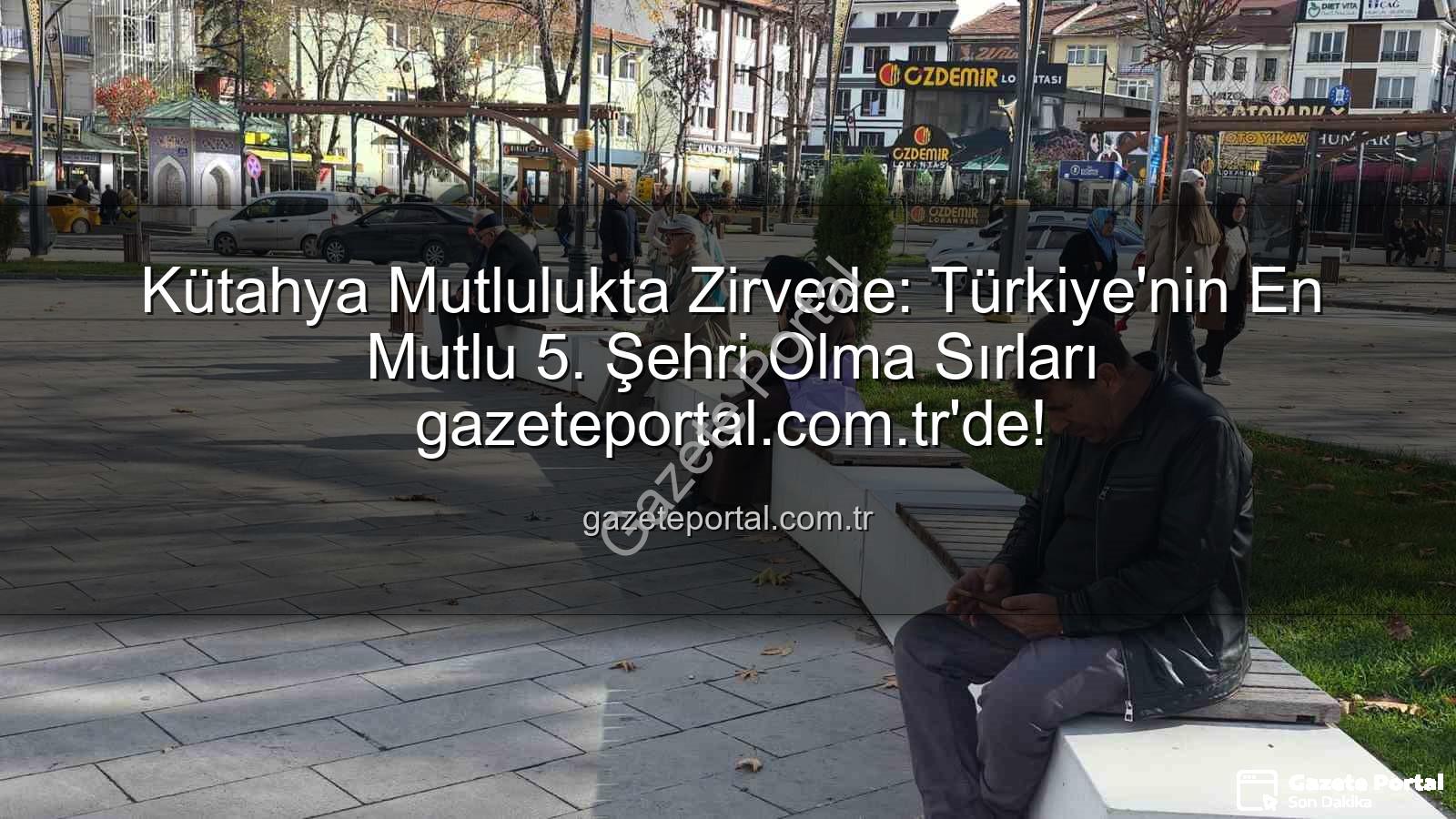 en mutlu şehir - Kütahya Mutlulukta Zirvede: Türkiye'nin En Mutlu 5. Şehri Olma Sırları gazeteportal.com.tr'de!