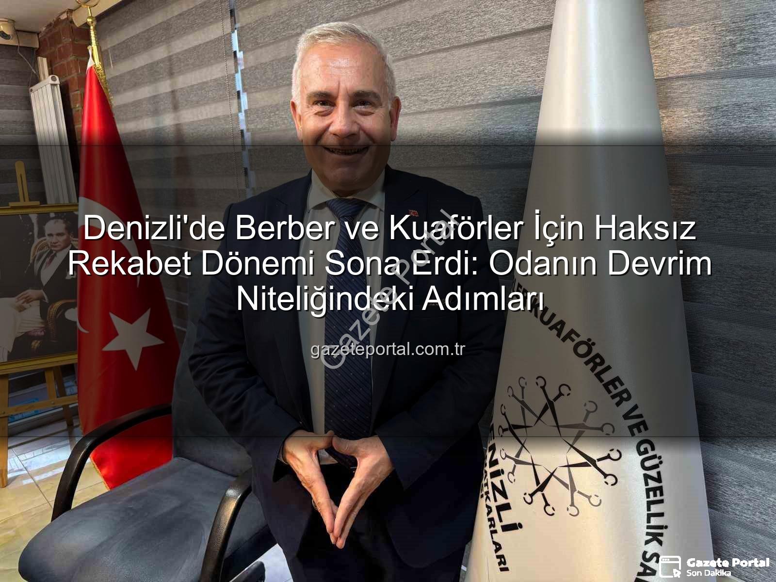 haksız rekabet - Denizli'de Berber ve Kuaförler İçin Haksız Rekabet Dönemi Sona Erdi: Odanın Devrim Niteliğindeki Adımları