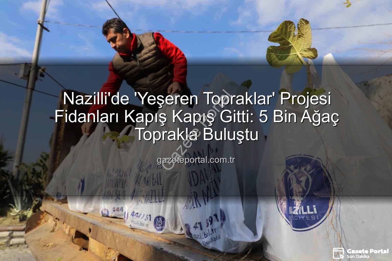 Nazilli fidan dağıtımı - Nazilli'de 'Yeşeren Topraklar' Projesi Fidanları Kapış Kapış Gitti: 5 Bin Ağaç Toprakla Buluştu