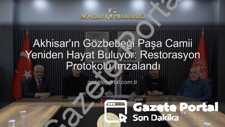 Akhisar’ın Gözbebeği Paşa Camii Yeniden Hayat Buluyor: Restorasyon Protokolü İmzalandı