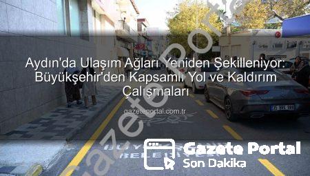 Aydın’da Ulaşım Ağları Yeniden Şekilleniyor: Büyükşehir’den Kapsamlı Yol ve Kaldırım Çalışmaları