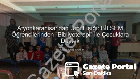Afyonkarahisar’dan Umut Işığı: BİLSEM Öğrencilerinden “Bibliyoterapi” ile Çocuklara Destek