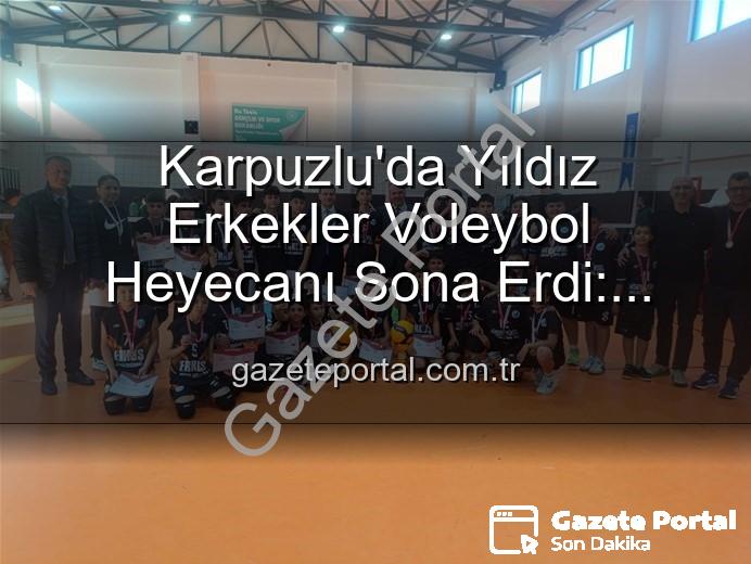 Yıldız Erkekler Voleybol - Karpuzlu'da Yıldız Erkekler Voleybol Heyecanı Sona Erdi: Şampiyonlar Belli Oldu!