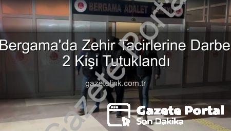 Bergama’da Uyuşturucu Operasyonu: Şafak Vakti Nefes Kesen Baskınla 2 Kişi Tutuklandı