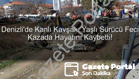 Denizli’de Kanlı Kavşak: Yaşlı Sürücü Feci Kazada Hayatını Kaybetti!