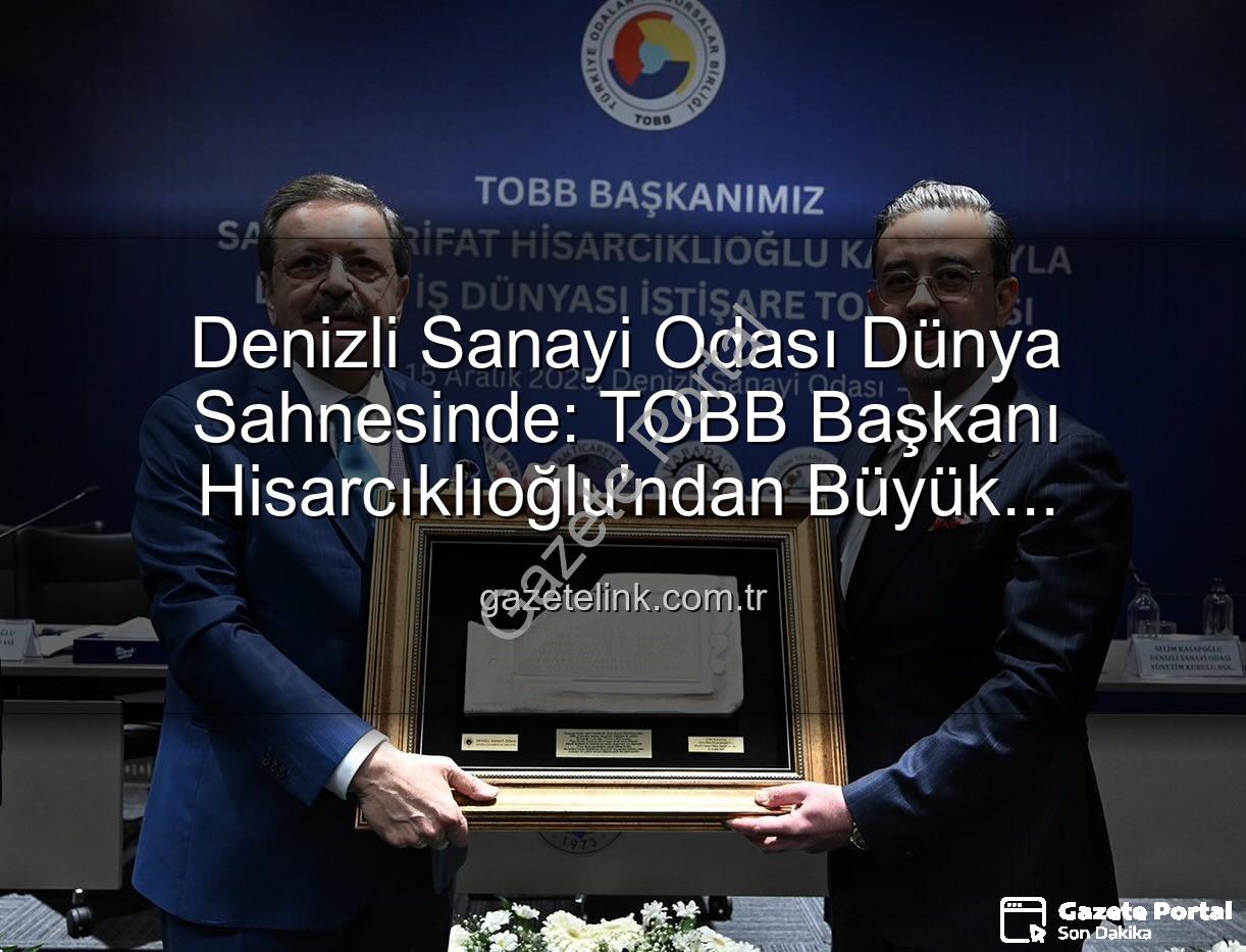 Denizli Sanayi Odası - Denizli Sanayi Odası Dünya Podyumunda: Hisarcıklıoğlu'ndan Tarihi Başarıya Vurgu