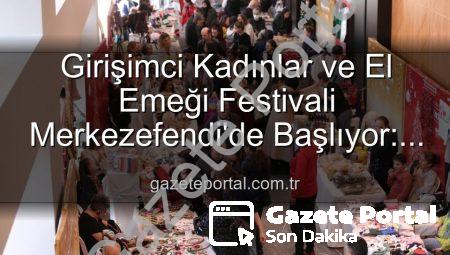 Girişimci Kadınlar ve El Emeği Festivali Merkezefendi’de Başlıyor: Üretkenlik ve Dayanışma Buluşması