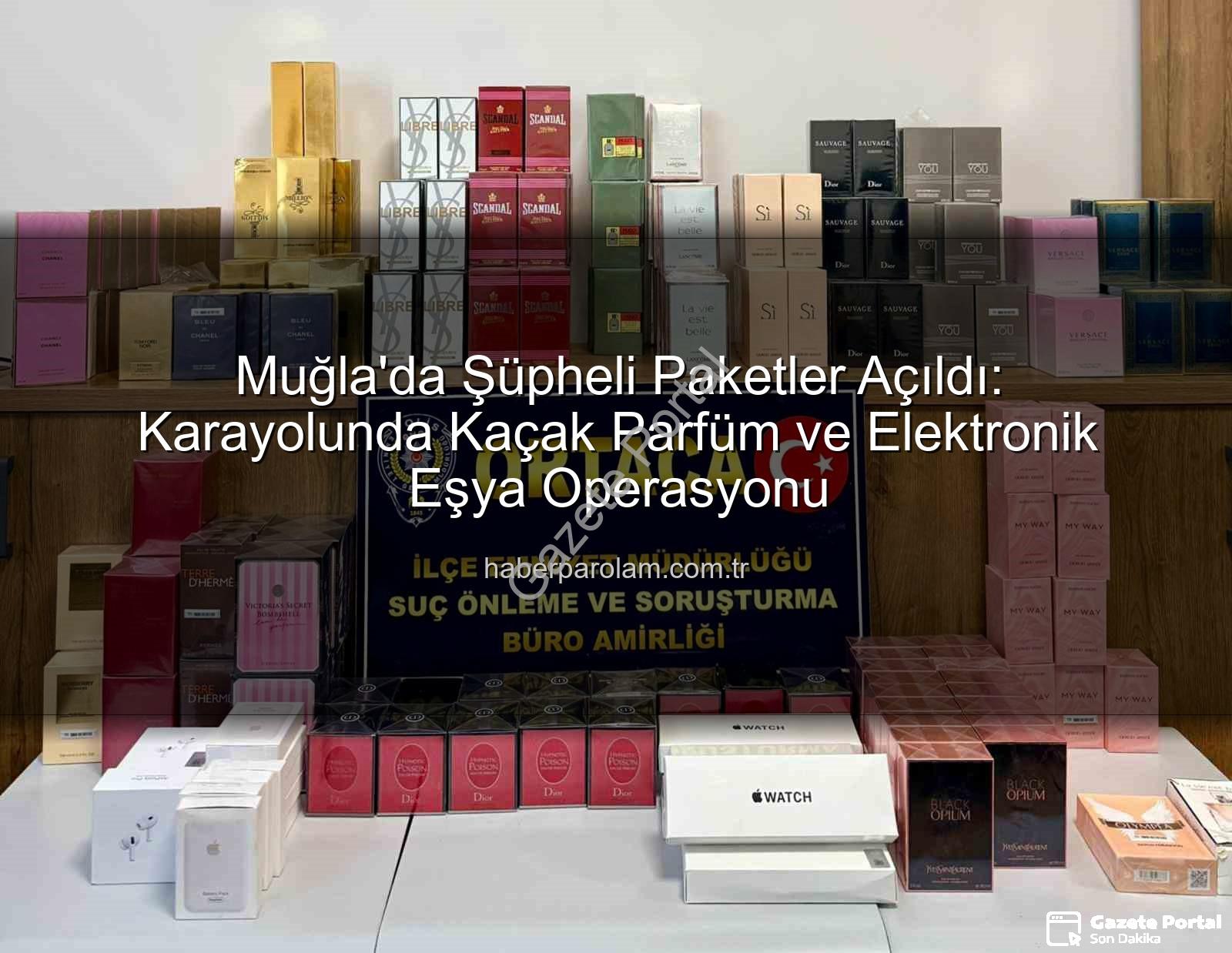 kaçak parfüm - Muğla'da Operasyon: Karayolunda Şüpheli Paketlerden Binlerce Liralık Kaçak Parfüm Çıktı!