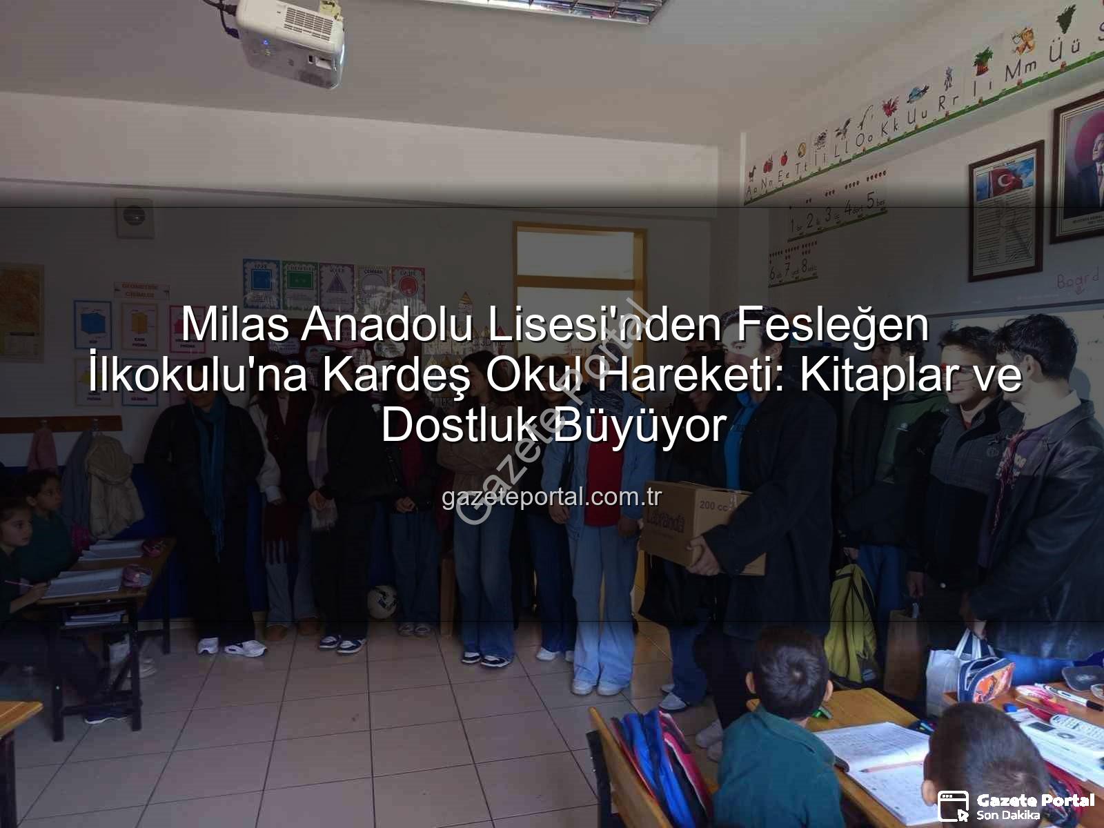 kardeş okul - Milas Anadolu Lisesi'nden Fesleğen İlkokulu'na Kardeş Okul Hareketi: Kitaplar ve Dostluk Büyüyor