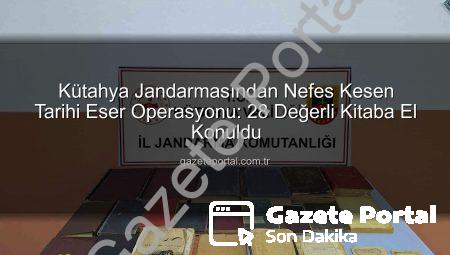 Kütahya Jandarmasından Nefes Kesen Tarihi Eser Operasyonu: 28 Değerli Kitaba El Konuldu