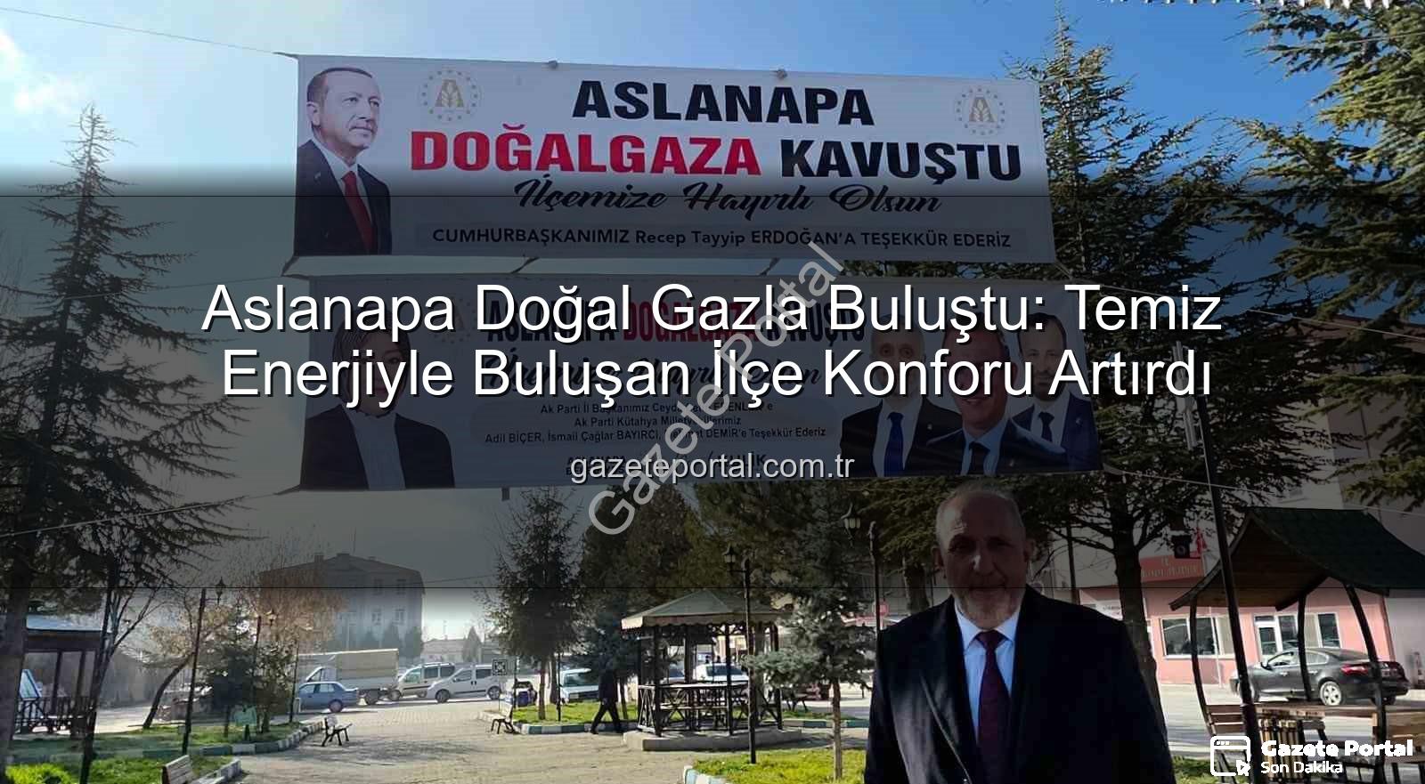Aslanapa doğal gaz - Aslanapa Doğal Gazla Buluştu: Temiz Enerjiyle Buluşan İlçe Konforu Artırdı