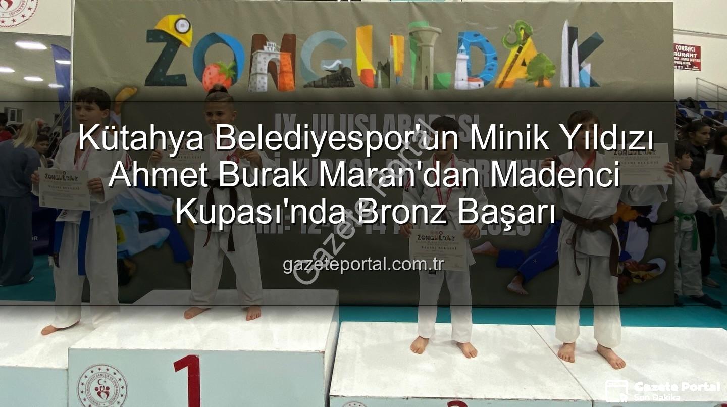 Ahmet Burak Maran - Kütahya Belediyespor'un Minik Yıldızı Ahmet Burak Maran'dan Madenci Kupası'nda Bronz Başarı