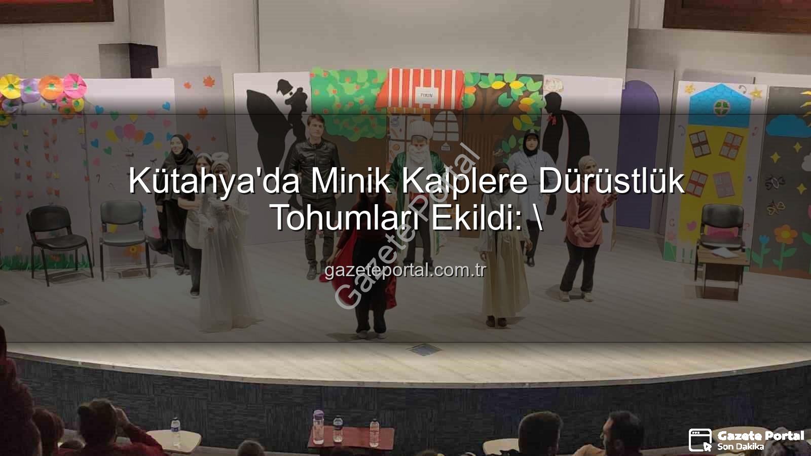 Kütahya'da Minik Kalplere Dürüstlük Tohumları Ekildi: