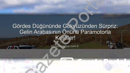 Gökyüzünden Gelen Sürpriz: Paramotorcular Gelin Arabasının Önünü Kesti, Düğüne Damga Vurdu!