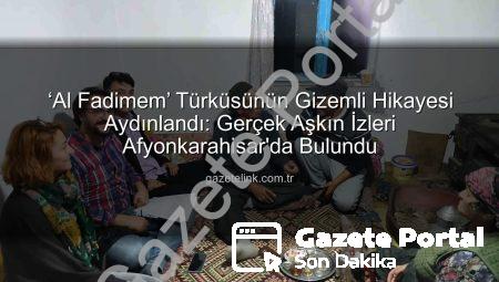 Al Fadimem Türküsü’nün Duygu Yüklü Gerçek Hikayesi Aydınlandı: Proje Sonuçları Gazeteportal.com.tr’de!