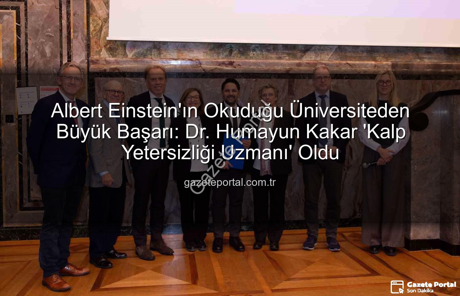 Albert Einstein'ın Okuduğu Üniversiteden Büyük Başarı: Dr. Humayun Kakar 'Kalp Yetersizliği Uzmanı' Oldu