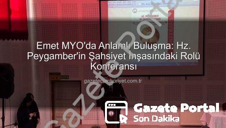 Emet MYO’da ‘Hz. Peygamber ve Şahsiyet İnşası’ Konferansı: Gençlere Örnek Ahlak Rehberi