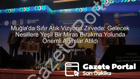 Muğla’da Sıfır Atık Vizyonu Zirvede: Gelecek Nesillere Yeşil Bir Miras Bırakma Yolunda Önemli Adımlar Atıldı