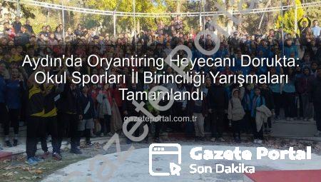 Aydın’da Oryantiring Heyecanı Dorukta: Okul Sporları İl Birinciliği Yarışmaları Tamamlandı