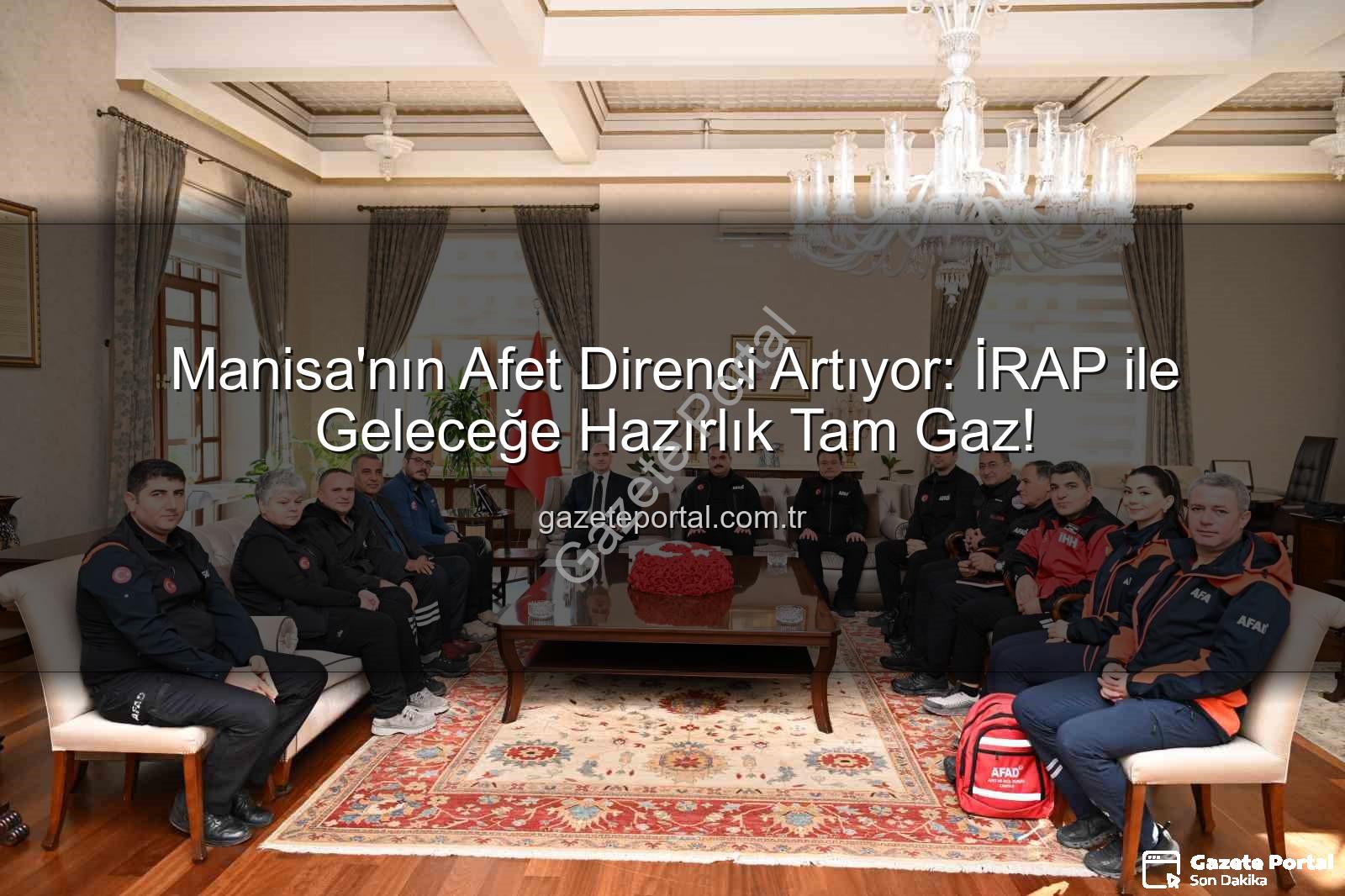 İl Afet Risk Azaltma Planı - Manisa'nın Afet Direnci Artıyor: İRAP ile Geleceğe Hazırlık Tam Gaz!