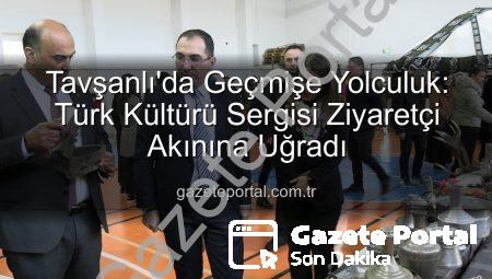 Tavşanlı’da Geçmişe Yolculuk: Türk Kültürü Sergisi Ziyaretçi Akınına Uğradı
