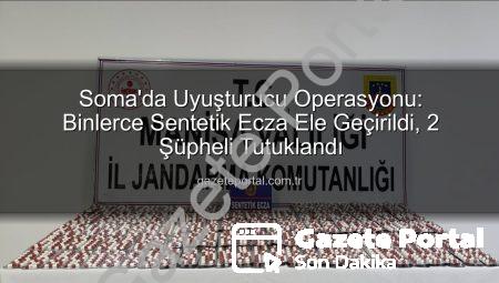 Soma’da Uyuşturucu Operasyonu: Binlerce Sentetik Ecza Ele Geçirildi, 2 Şüpheli Tutuklandı