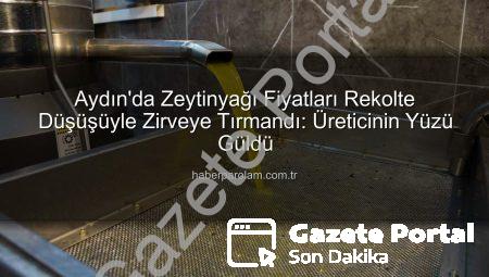 Aydın’da Zeytinyağı Fiyatları Zirveye Tırmandı: Üreticinin Yüzü Gülecek mi?