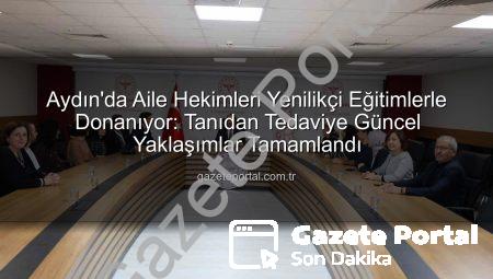 Aydın’da Aile Hekimleri Yenilikçi Eğitimlerle Donanıyor: Tanıdan Tedaviye Güncel Yaklaşımlar Tamamlandı