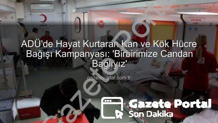 ADÜ’de Hayat Kurtaran Kan ve Kök Hücre Bağışı Kampanyası: ‘Birbirimize Candan Bağlıyız’