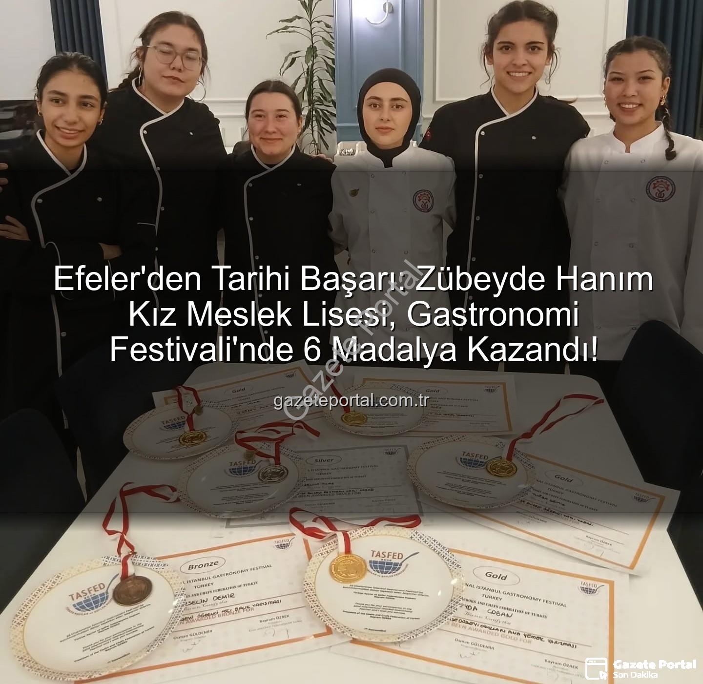 gastronomi festivali - Efeler'den Tarihi Başarı: Zübeyde Hanım Kız Meslek Lisesi, Gastronomi Festivali'nde 6 Madalya Kazandı!